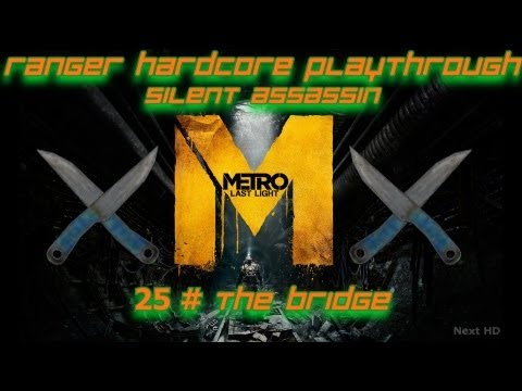 Metro last light - Ranger hardcore knife only - Chapter 25 - The bridge
