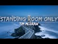 Tim McGraw Standing Room Only Lyrics Full Audio 4k Video