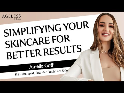 Simplifying Your Skincare for Better Results with Amelia Goff