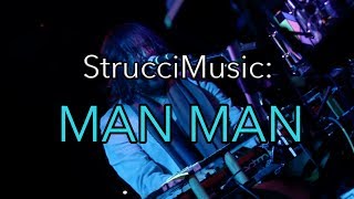 StrucciMusic: Man Man