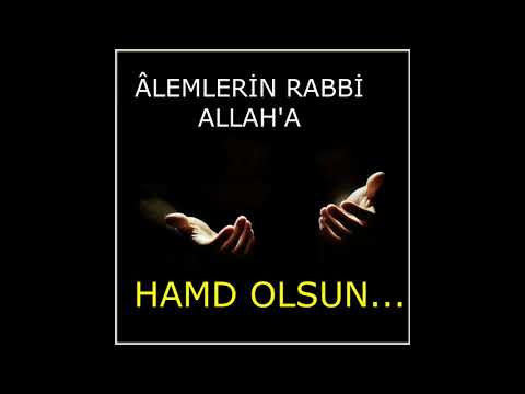 Âlemlerin Rabbi Allah'a Hamd Olsun...