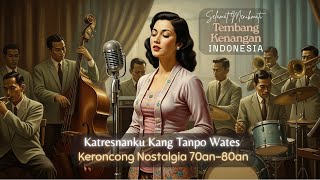 Download lagu Tembang Kenangan Indonesia - Katresnanku Kang Tanpo Wates - Lagu Keroncong Jawa Pilihan 70an -80an mp3