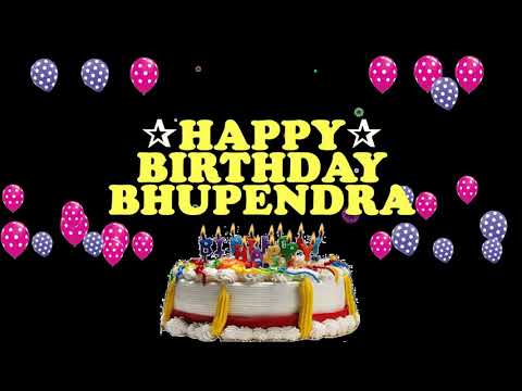 BHUPENDRA HAPPY BIRTHDAY TO YOU