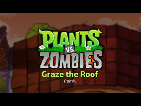 Plants vs. Zombies - Graze the Roof | Remix
