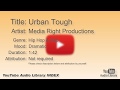Urban Tough Media Right Productions Hip Hop Rap Dramatic YouTube Audio Library BGM