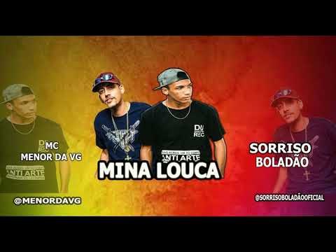 SORRISO BOLADÃO FEAT. MC MENOR DA VG - MINA LOUCA (BREGADEIRA REMIX 2021) PRA PAREDÃO