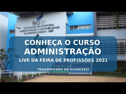Conheça o curso Administração de empresas da FEA-RP/USP - Feira USP 03/09/2021