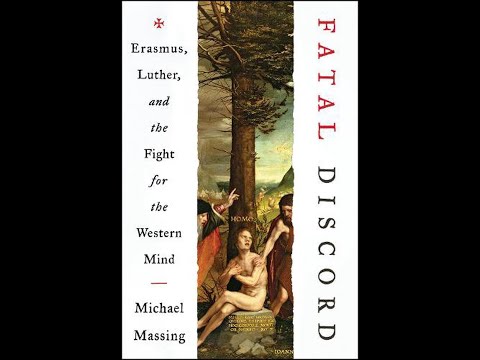 "Fatal Discord: Erasmus, Luther, and the Fight for the Western Mind" By Michael Massing