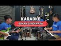 BUKAN SANDIWARA KARAOKE NADA COWOK Irvan Mansyur S