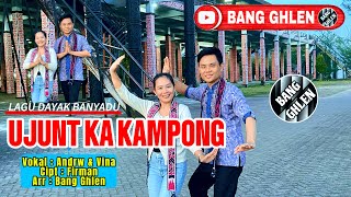 Download lagu LAGU DAYAK BANYADU || UJUTN KA KAMPONG - ANDRW FEAT VINA  mp3