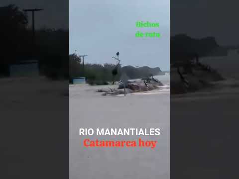 Inundaciones y desbordes de ríos en Catamarca Rio Manantiales. #catamarca #noticias #rutasargentinas