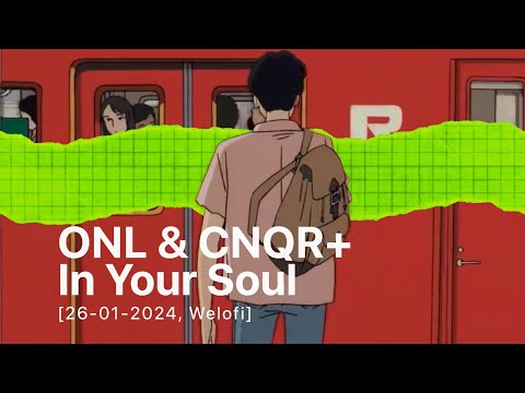 ONL & CNQR+ – In Your Soul [Welofi]
