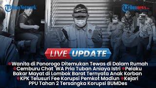 LIVE UPDATE SIANG: Pelaku Pembakar Mayat di Lombok Ternyata Anak, Suami Tusuk Istri Gegara Cemburu