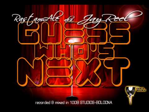 RastamAle aka JayReel - Guess Who's Next  [NEW SINGLE 2011]