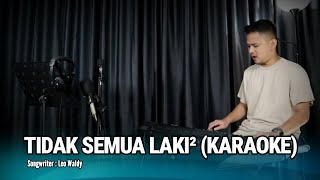 Download lagu TIDAK SEMUA LAKI LAKI (KARAOKE/LIRIK) - DANGDUT KEYBOARD mp3