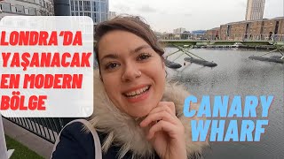 Londra'nın Modern Bölgesi: Canary Wharf - Londra'da Yaşanacak Bölgeler - (İngilt