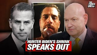 Hunter Biden’s Shrink on Hunter’s Addiction Demons and How He Knew Joe Biden was Losing It