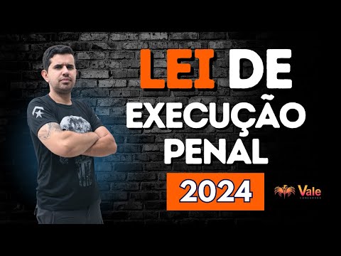 LEI DE EXECUÇÃO PENAL 2024 - PROFESSOR FRAGA