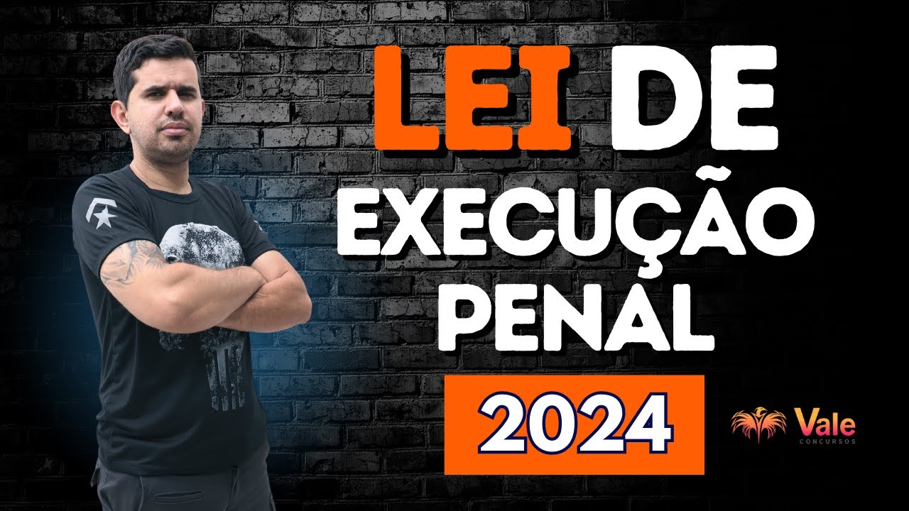 LEI DE EXECUÇÃO PENAL 2024 - PROFESSOR FRAGA