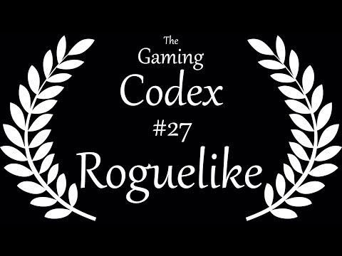 The Gaming Codex #27: Roguelike (Video Games)
