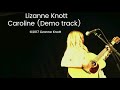 Lizanne Knott "Caroline" Demo ©2017 lizanne knott