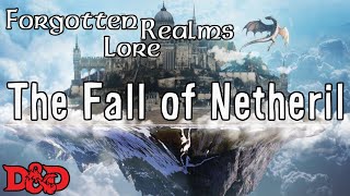 Forgotten Realms Lore - The Fall of Netheril