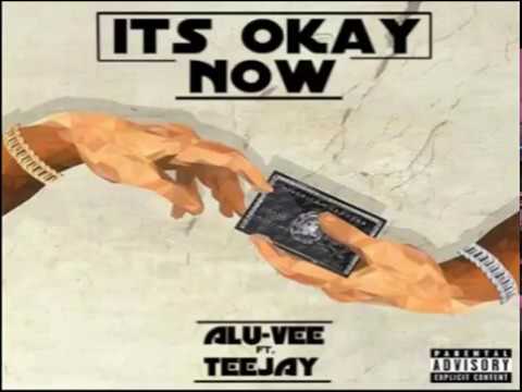 ALU-VEE ft TEEJAY - ITS OKAY NOW (AUDIO)