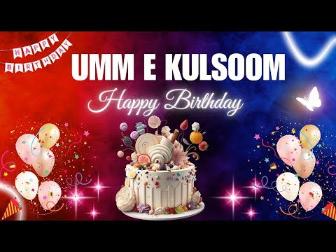 UMM E KULSOOM Happy Birthday Song | UMM E KULSOOM Name Meaning🎂🎈 #happybirthdaysong #ummekulsoom