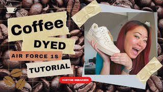 Coffee Dye Air Force 1 Tutorial | Coffee Dipped AF1s | Customizing Couples Matching Sneakers