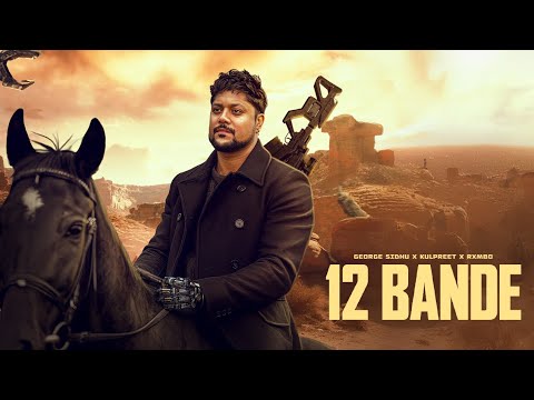 12 BANDE | GEORGE SIDHU | KULPREET | RXMBO | OFFICIAL AI VIDEO | LATEST PUNJABI SONG 2025
