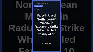 Russia Used North Korean Missile in Radushne Strike Which Killed Family of 10
