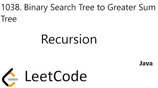 LeetCode 1038 | Binary Search Tree to Greater Sum Tree | Recursion | Java
