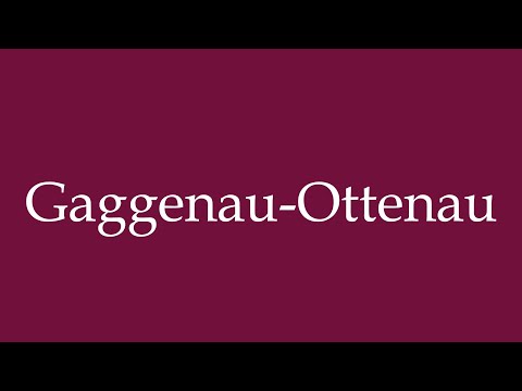 How to Pronounce ''Gaggenau-Ottenau'' Correctly in German