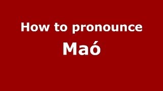 How to pronounce Maó