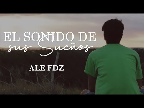 Ale Fdz - El Sonido de Sus Sueños [Video Oficial]
