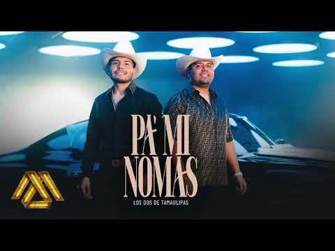 Los Dos de Tamaulipas - Pa' Mi Nomas