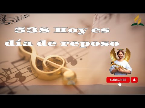 Himno 538. Hoy es día de reposo.