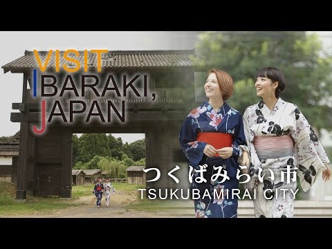-TSUKUBAMIRAI- VISIT IBARAKI,JAPAN GUIDE
