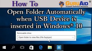 How to Open Folder Automatically when USB Device is inserted in Windows® 10 - GuruAid