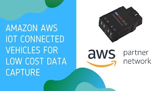 Amazon AWS IoT Connected vehicles for low cost data capture