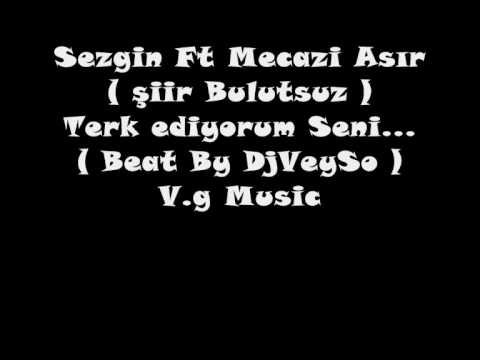 Sezgin Ft Mecazi Asir Şiir Bulutsuz Terk Ediyorum Seni ( Beat By DjVeySo )