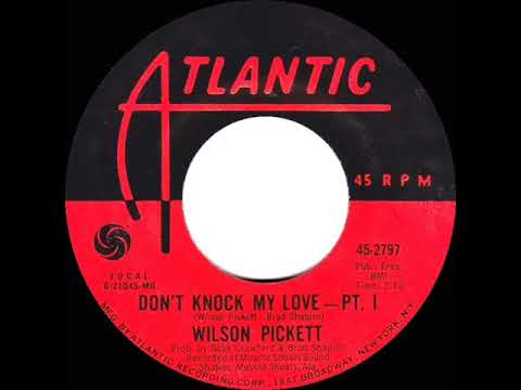 1971 HITS ARCHIVE: Don’t Knock My Love (Part 1) - Wilson Pickett (mono 45--#1 R&B hit)