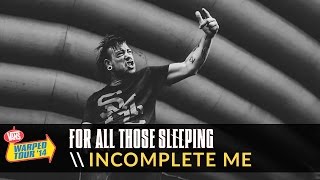 For All Those Sleeping - Incomplete Me (Live 2014 Vans Warped Tour)