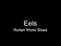 Eels - Rotten World Blues