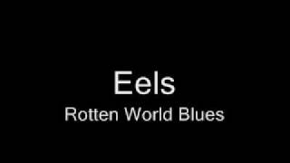 Eels - Rotten World Blues