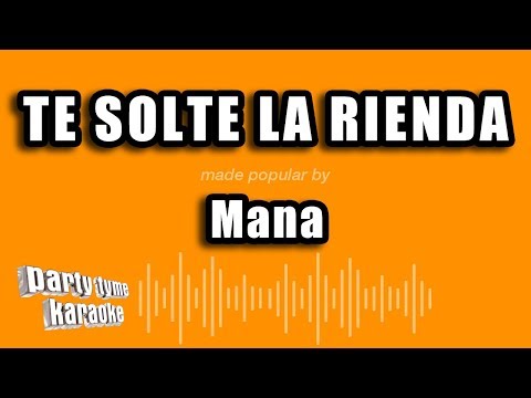 Mana - Te Solte La Rienda (Versión Karaoke)