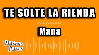Mana - Te Solte La Rienda (Versión Karaoke)
