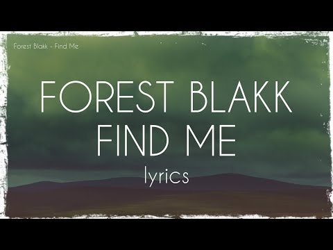 Forest Blakk - Find Me (lyrics)