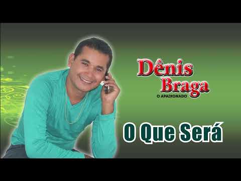 Dênis Braga - O Que Será (CD Completo / 2011)