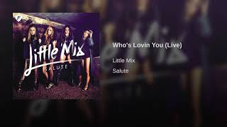 Who's Lovin You (Live) - Little Mix (Official Audio)